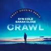 Syn Cole - Crawl (feat. Sarah Close) [Crazy Cousinz Remix] - Single